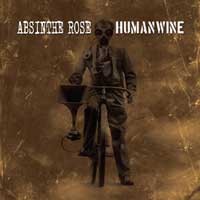 Absinthe Rose / H.U.M.A.N.W.I.N.E. - Split