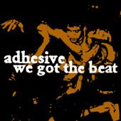 Adhesive - We Got The Beat