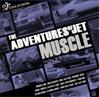 Adventures Of Jet - Muscle (Cover Artwork)