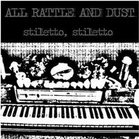 All Rattle And Dust - Stiletto, Stiletto
