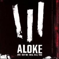 Aloke - One Day We Will Kill You