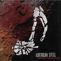 American Steel - Destroy Their Future