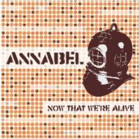 Annabel - Now That We're Alive