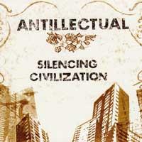 Antillectual - Silencing Civilization
