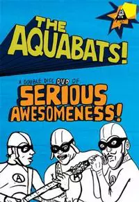 The Aquabats - Serious Awesomeness DVD