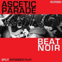 Ascetic Parade / Beat Noir - Split Extended Play [7-inch]