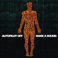 Autopilot Off - Make A Sound (Cover Artwork)