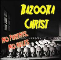 Bazooka Christ - No Parents, No Rules (Cover Artwork)