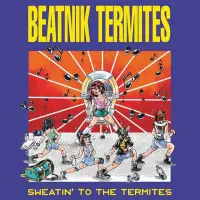 Beatnik Termites - Sweatin' to the Termites | Punknews.org