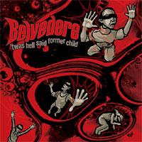Belvedere - 'Twas Hell Said Former Child
