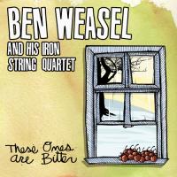 Ben Weasel - These Ones Are Bitter
