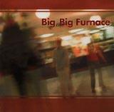 Big, Big Furnace - Big, Big Furnace (Cover Artwork)