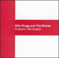 Billy Bragg - England, Half English (with The Blokes)