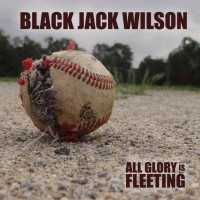 Black Jack Wilson - All Glory Is Fleeting