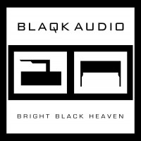 Blaqk Audio - Bright Black Heaven (Cover Artwork)