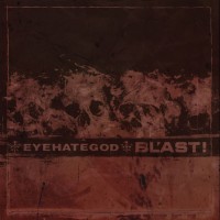 Bl'ast!/EYEHATEGOD - Split 7-inch