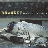 Bracket - When All Else Fails