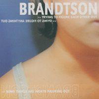 Brandtson - Trying to figure each other ou