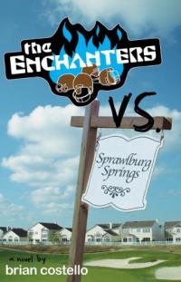 Brian Costello - The Enchanters vs. Sprawlburg Springs [book]