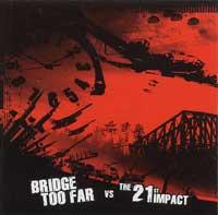 Bridge Too Far / The 21st Impact - Split