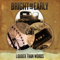 Bright and Early - Louder Than Words