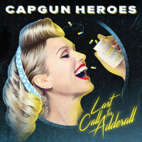 Capgun Heroes - Last Call For Adderall