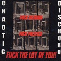 Chaotic Dischord - Fuck Religion, Fuck Politics, Fuck The Lot Of You! (Cover Artwork)
