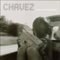 Chavez - Gone Glimmering