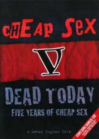 Cheap Sex - Dead Today: Five Years of Cheap Sex DVD (Cover Artwork)