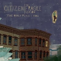 Citizen / The Fragile Season - The Only Place I Know (Cover Artwork)