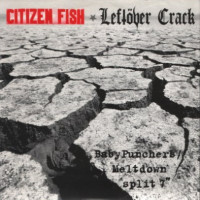 Citizen Fish / Leftover Crack - Baby-Punchers / Meltdown Split [7-inch]
