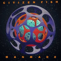 Citizen Fish - Manmade [10-inch]
