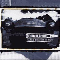 Colin of Arabia - Illegal Exhibitions of Speed