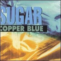 Sugar - Copper Blue / Beaster / File Under: Easy Listening [reissues]