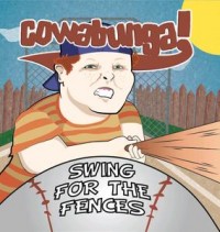Cowabunga! - Swing For The Fences