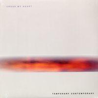 Cross My Heart - Temporary Contemporary