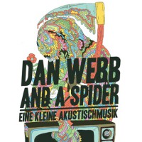 Dan Webb And A Spider - Eine Kleine Akustischmusik