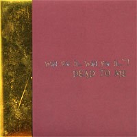 Dead to Me - Wait for It... Wait for It... [7-inch]