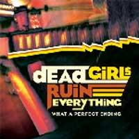 Dead Girls Ruin Everything - What a Perfect Ending