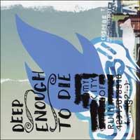 Deep Enough To Die - My City Of Ruin