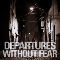 Departures - Without Fear