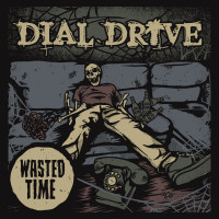 Dial Drive - Wasted Time (Cover Artwork)