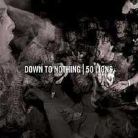 Down to Nothing / 50 Lions - Split (Cover Artwork)