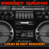 Enemy Radio - Loud is Not Enough (Cover Artwork)