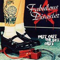 Fabulous Disaster - Put Out Or Get Out