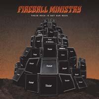Fireball Ministry - Their Rock Is Not Our Rock