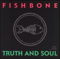 Fishbone - Truth and Soul
