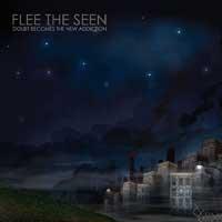 Flee the Seen - Doubt Becomes the Addiction