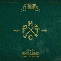 Frank Turner - England Keep My Bones