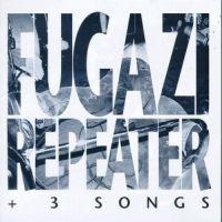Fugazi - Repeater + 3 Songs